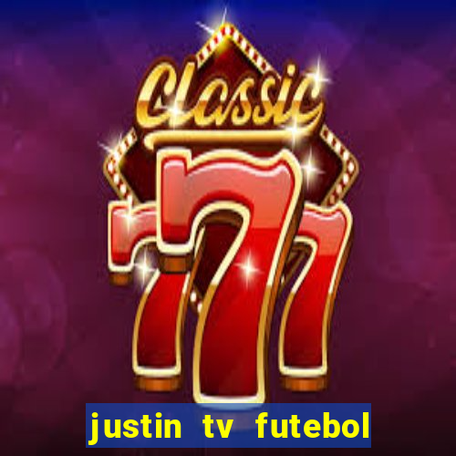 justin tv futebol ao vivo